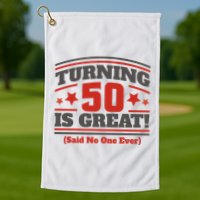Turning 50 Is Great Funny Golf Towel