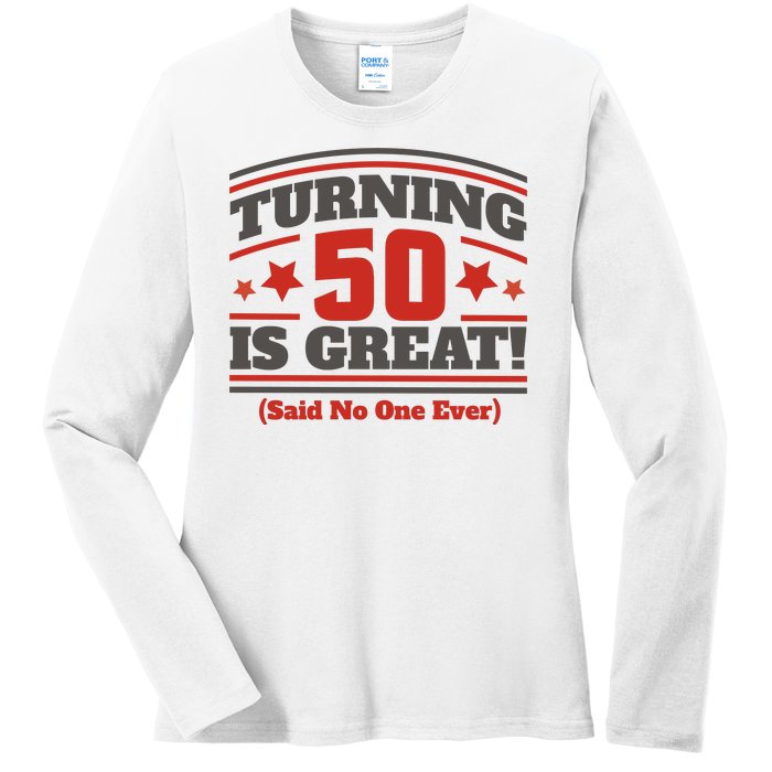 Turning 50 Is Great Funny Ladies Long Sleeve Shirt