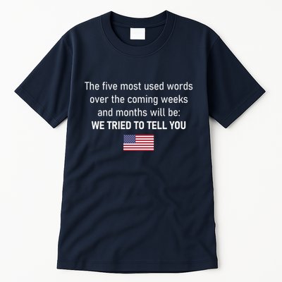 The 5 Most Used Words We Tried To Tell You Tall T-Shirt