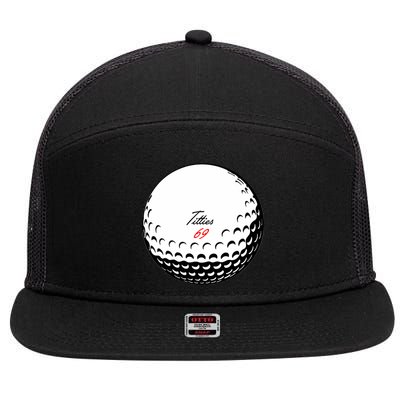 Titties 69 - Funny Golf Ball 7 Panel Mesh Trucker Snapback Hat