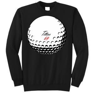 Titties 69 - Funny Golf Ball Tall Sweatshirt