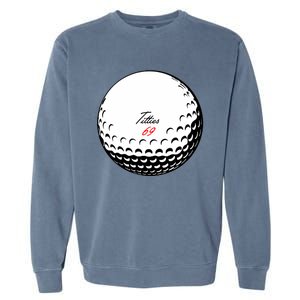 Titties 69 - Funny Golf Ball Garment-Dyed Sweatshirt