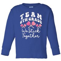 Team 6th Grade We Stick Together Sixth Teacher Heart Sucker Meaningful Gift Toddler Long Sleeve Shirt