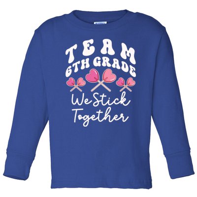 Team 6th Grade We Stick Together Sixth Teacher Heart Sucker Meaningful Gift Toddler Long Sleeve Shirt