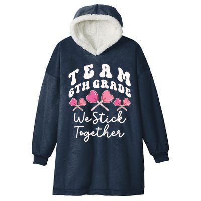 Team 6th Grade We Stick Together Sixth Teacher Heart Sucker Meaningful Gift Hooded Wearable Blanket