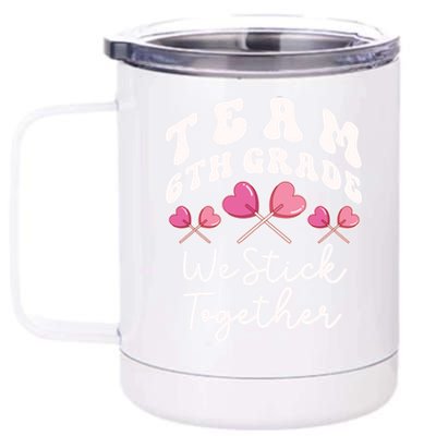 Team 6th Grade We Stick Together Sixth Teacher Heart Sucker Meaningful Gift 12 oz Stainless Steel Tumbler Cup