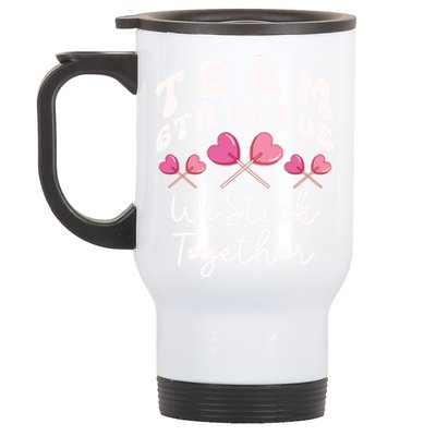 Team 6th Grade We Stick Together Sixth Teacher Heart Sucker Meaningful Gift Stainless Steel Travel Mug