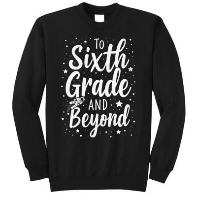 To 6th Grade And Beyond Astronaut Space Lover Back To School Sweatshirt