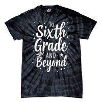 To 6th Grade And Beyond Astronaut Space Lover Back To School Tie-Dye T-Shirt