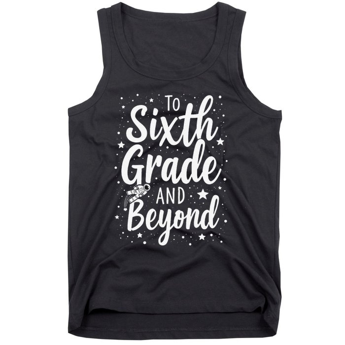 To 6th Grade And Beyond Astronaut Space Lover Back To School Tank Top