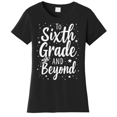 To 6th Grade And Beyond Astronaut Space Lover Back To School Women's T-Shirt