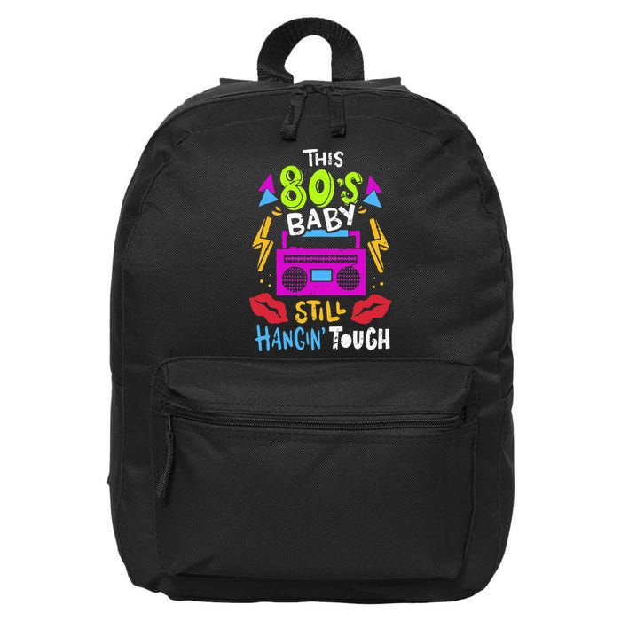 This 80S Baby Still Hangin Tough Cute Retro Eighties 16 in Basic Backpack