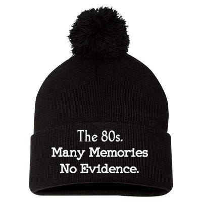 The 80s Many Memories No Evidence Funny Eighties Pom Pom 12in Knit Beanie