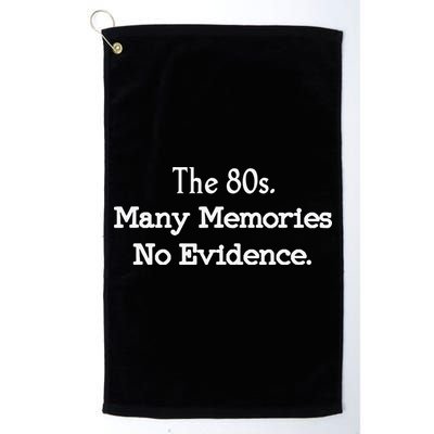 The 80s Many Memories No Evidence Funny Eighties Golf Towel