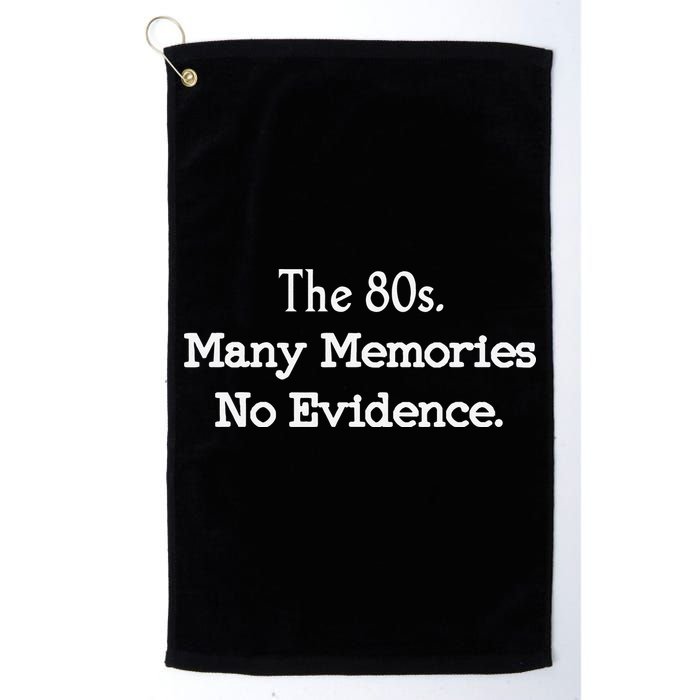 The 80s Many Memories No Evidence Funny Eighties Golf Towel