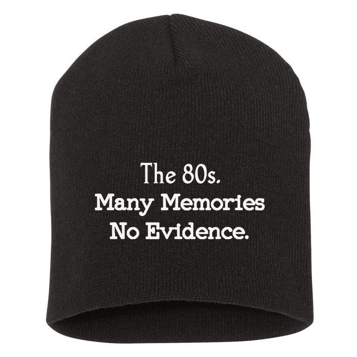 The 80s Many Memories No Evidence Funny Eighties Short Acrylic Beanie
