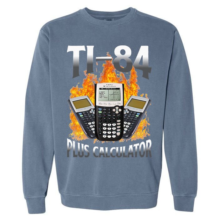 Ti 84 Plus Calculator Funny Math Teacher Garment-Dyed Sweatshirt