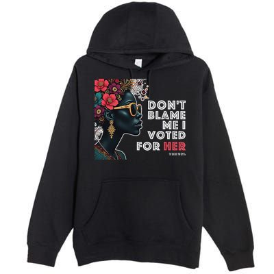 The 92 Percent – DonT Blame Me I Voted For Her Black Women Premium Pullover Hoodie