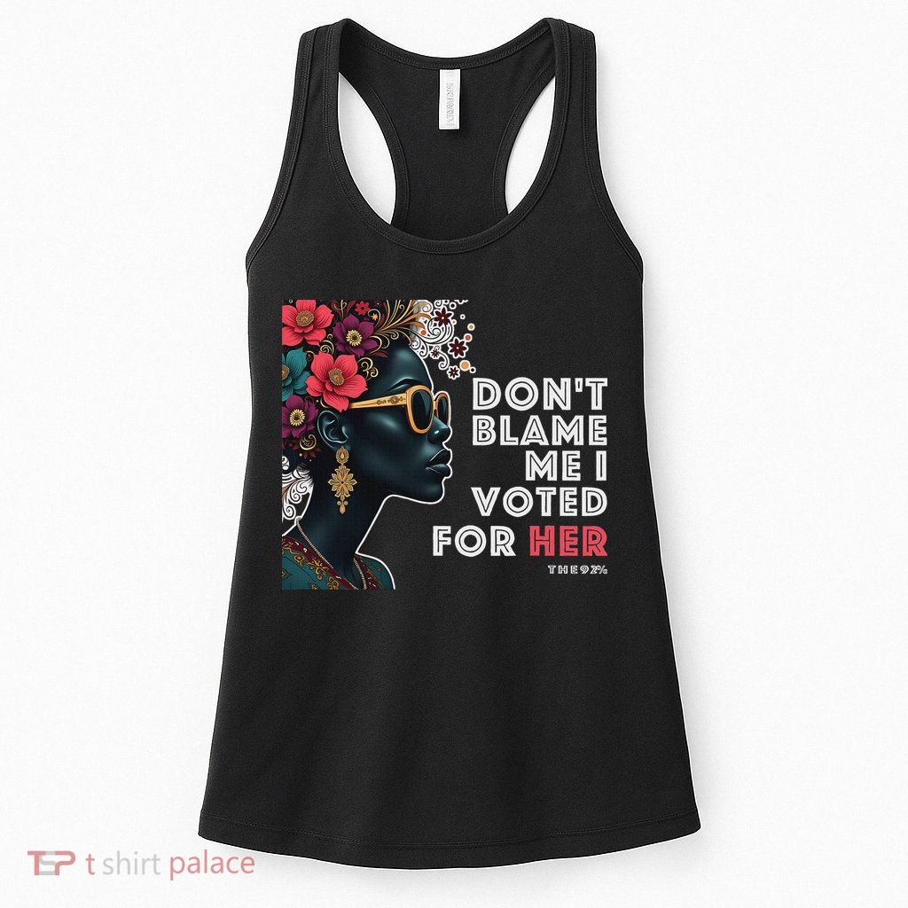 The 92 Percent – DonT Blame Me I Voted For Her Black Women Womens Tank Top
