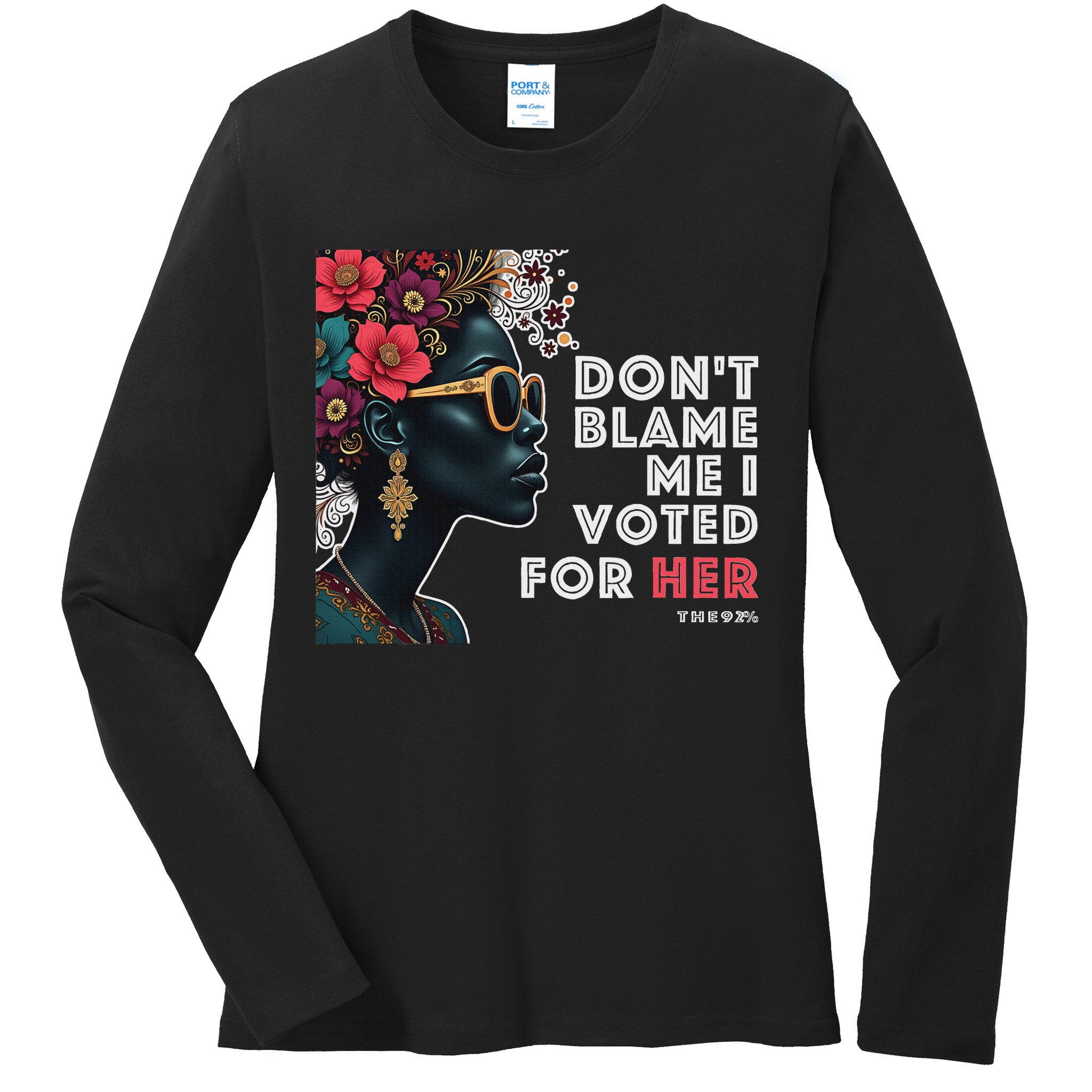 The 92 Percent – DonT Blame Me I Voted For Her Black Women Ladies Long Sleeve Shirt