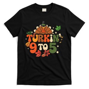 Turkin 9 To 5 Turkey Gobble Fall Vibes Thanksgiving Feast T-Shirt