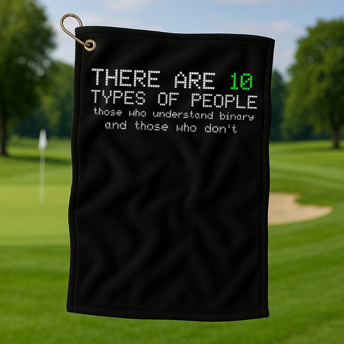 There Are 10 Types Of People Binary Funny Computer Nerd Gift Golf Towel