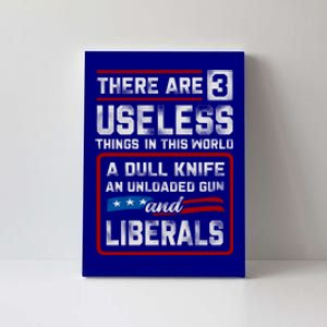 There Are 3 Useless Things In This World A Dull Knife An Meaningful Gift Canvas