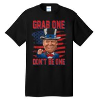 Trump American 4th Of July Grab One Dont Be One Uncle Tall T-Shirt