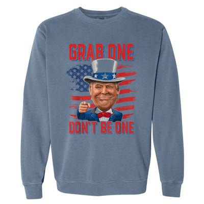 Trump American 4th Of July Grab One Dont Be One Uncle Garment-Dyed Sweatshirt