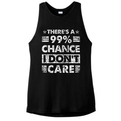 ThereS A 99 Chance I DonT Care Ladies PosiCharge Tri-Blend Wicking Tank