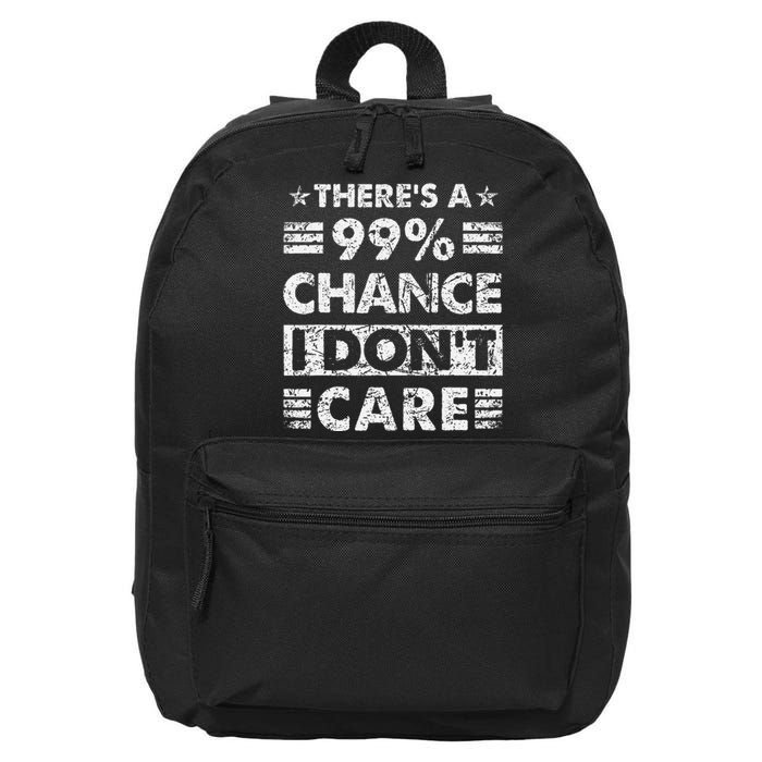 ThereS A 99 Chance I DonT Care 16 in Basic Backpack