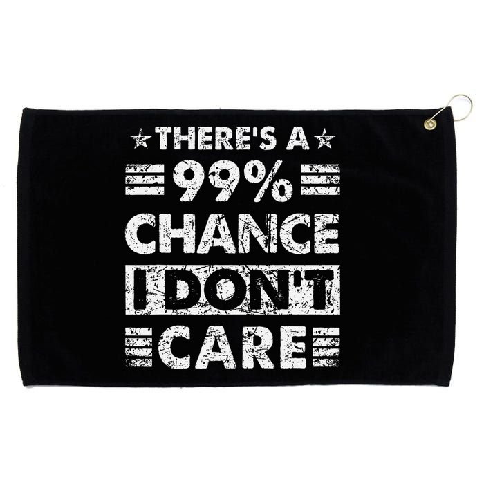 ThereS A 99 Chance I DonT Care Grommeted Golf Towel