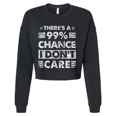 ThereS A 99 Chance I DonT Care Cropped Pullover Crew