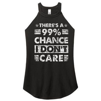 ThereS A 99 Chance I DonT Care Women’s Perfect Tri Rocker Tank