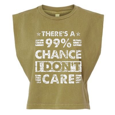 ThereS A 99 Chance I DonT Care Garment-Dyed Women's Muscle Tee