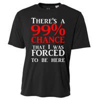 There's a 99 Chance That I was forced to be here Cooling Performance Crew T-Shirt