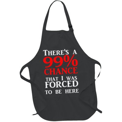 There's a 99 Chance That I was forced to be here Apron