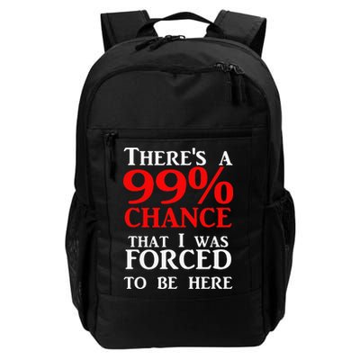 There's a 99 Chance That I was forced to be here Backpack