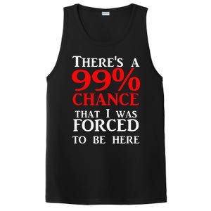 There's a 99 Chance That I was forced to be here PosiCharge Competitor Tank