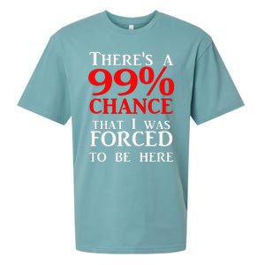 There's a 99 Chance That I was forced to be here Sueded Cloud Jersey T-Shirt