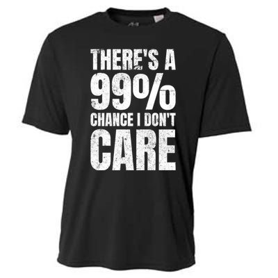 ThereS A 99% Chance I DonT Care Cooling Performance Crew T-Shirt