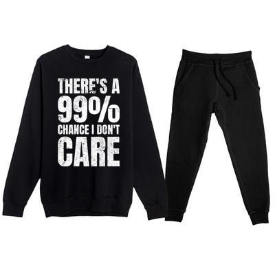 ThereS A 99% Chance I DonT Care Premium Crewneck Sweatsuit Set