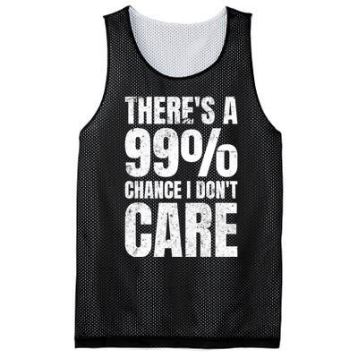 ThereS A 99% Chance I DonT Care Mesh Reversible Basketball Jersey Tank