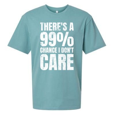 ThereS A 99% Chance I DonT Care Sueded Cloud Jersey T-Shirt