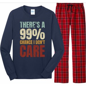 ThereS A 99% Chance I DonT Care Funny Long Sleeve Pajama Set