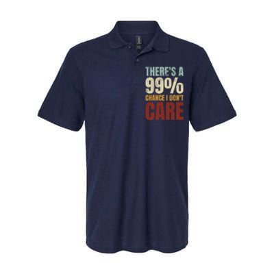 ThereS A 99% Chance I DonT Care Funny Softstyle Adult Sport Polo