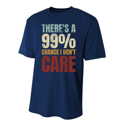 ThereS A 99% Chance I DonT Care Funny Performance Sprint T-Shirt