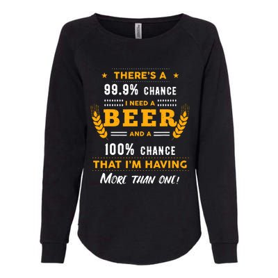 ThereS A 999% Chance I Need A Beer Funny Beer Lover Gift Womens California Wash Sweatshirt