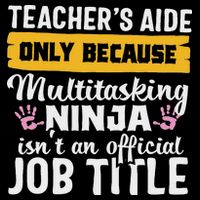 Teacher Aide Appreciation Funny Multitasking Ninja Assistant Sweatshirt