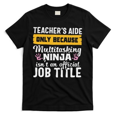Teacher Aide Appreciation Funny Multitasking Ninja Assistant T-Shirt